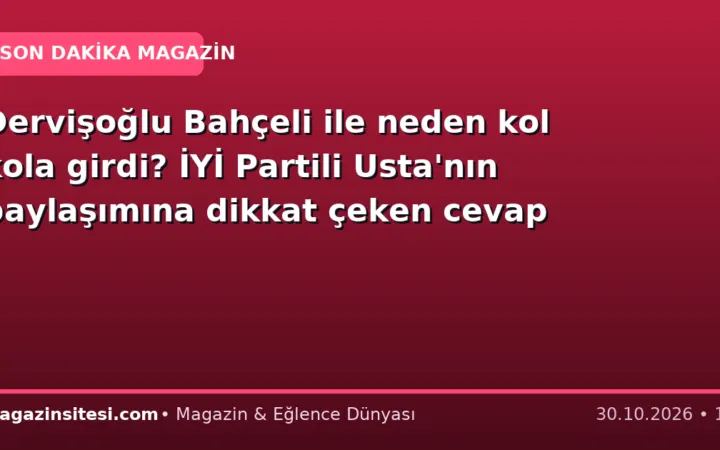Dervişoğlu Bahçeli ile neden kol kola girdi? İYİ Partili Usta’nın paylaşımına dikkat çeken cevap