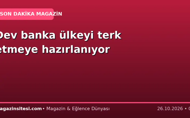Dev banka ülkeyi terk etmeye hazırlanıyor