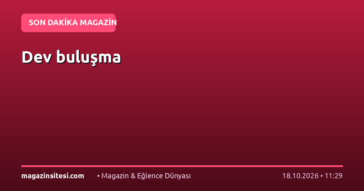 Dev buluşma