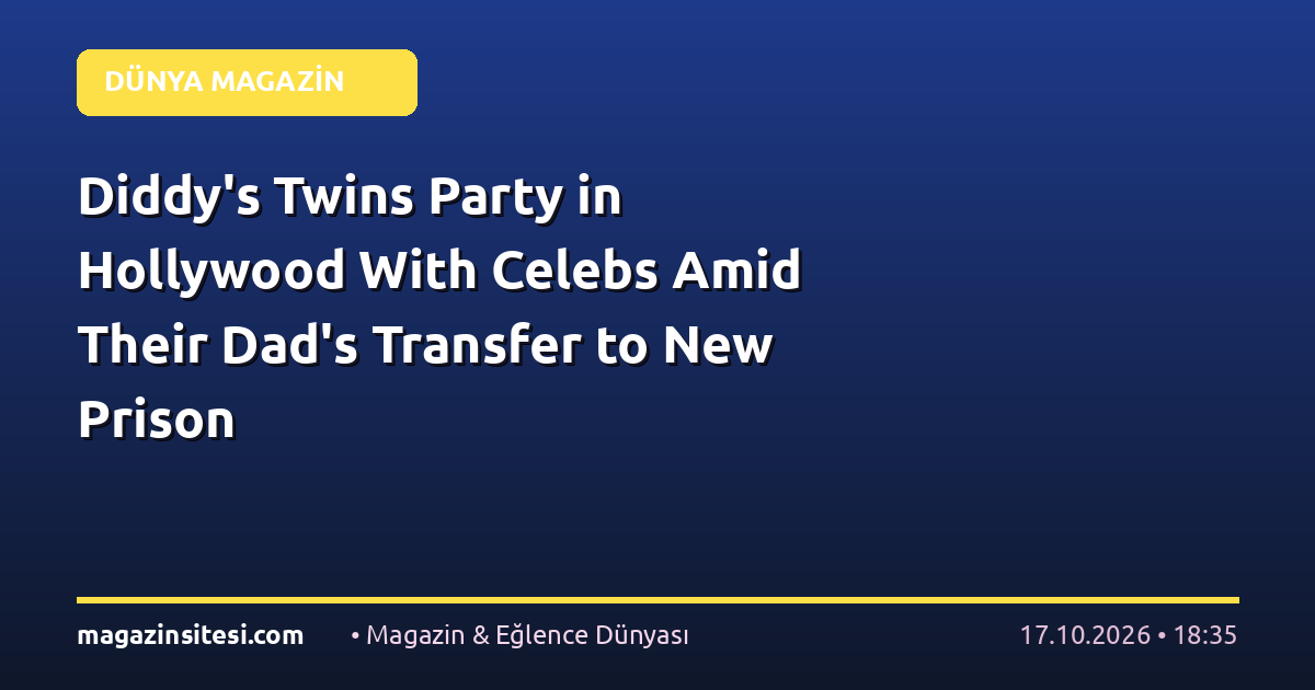 Diddy’s Twins Party in Hollywood With Celebs Amid Their Dad’s Transfer to New Prison