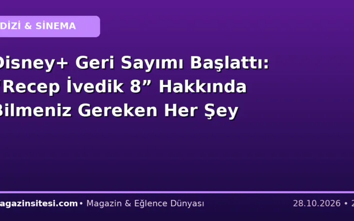 Disney+ Geri Sayımı Başlattı: “Recep İvedik 8” Hakkında Bilmeniz Gereken Her Şey