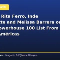 Disney’s Rita Ferro, Inde Navarrette and Melissa Barrera on Latina Powerhouse 100 List From ¡HOLA! Américas