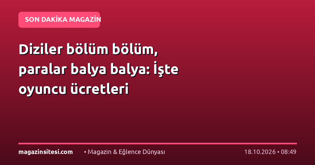 Diziler bölüm bölüm, paralar balya balya: İşte oyuncu ücretleri
