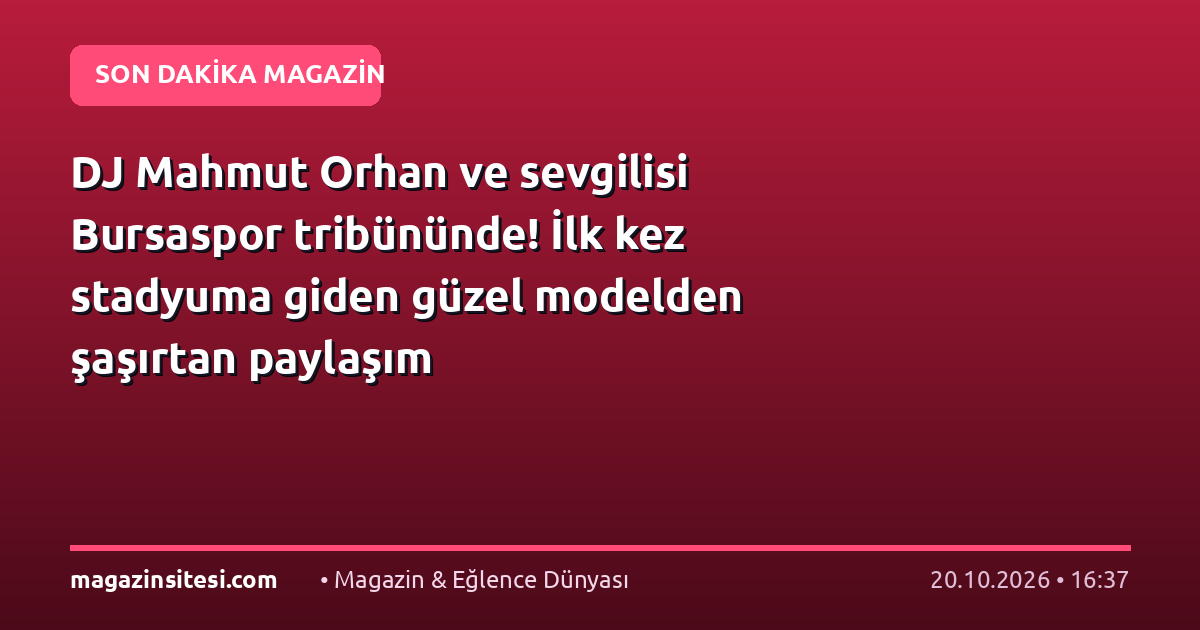 DJ Mahmut Orhan ve sevgilisi Bursaspor tribününde! İlk kez stadyuma giden güzel modelden şaşırtan paylaşım