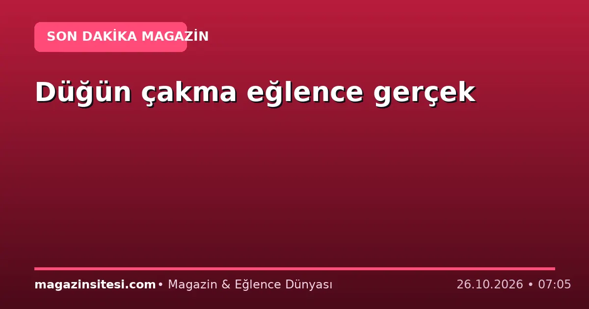 Düğün çakma eğlence gerçek