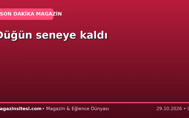 Düğün seneye kaldı
