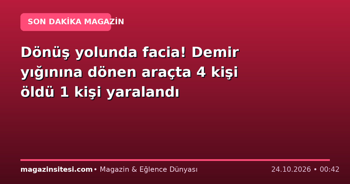 Dönüş yolunda facia! Demir yığınına dönen araçta 4 kişi öldü 1 kişi yaralandı