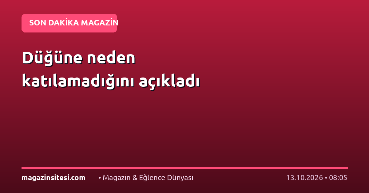 Düğüne neden katılamadığını açıkladı