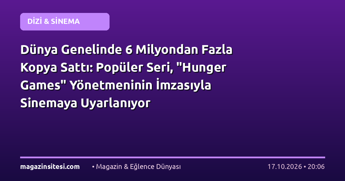 Dünya Genelinde 6 Milyondan Fazla Kopya Sattı: Popüler Seri, “Hunger Games” Yönetmeninin İmzasıyla Sinemaya Uyarlanıyor