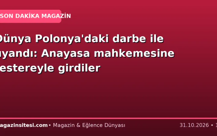 Dünya Polonya’daki darbe ile uyandı: Anayasa mahkemesine testereyle girdiler