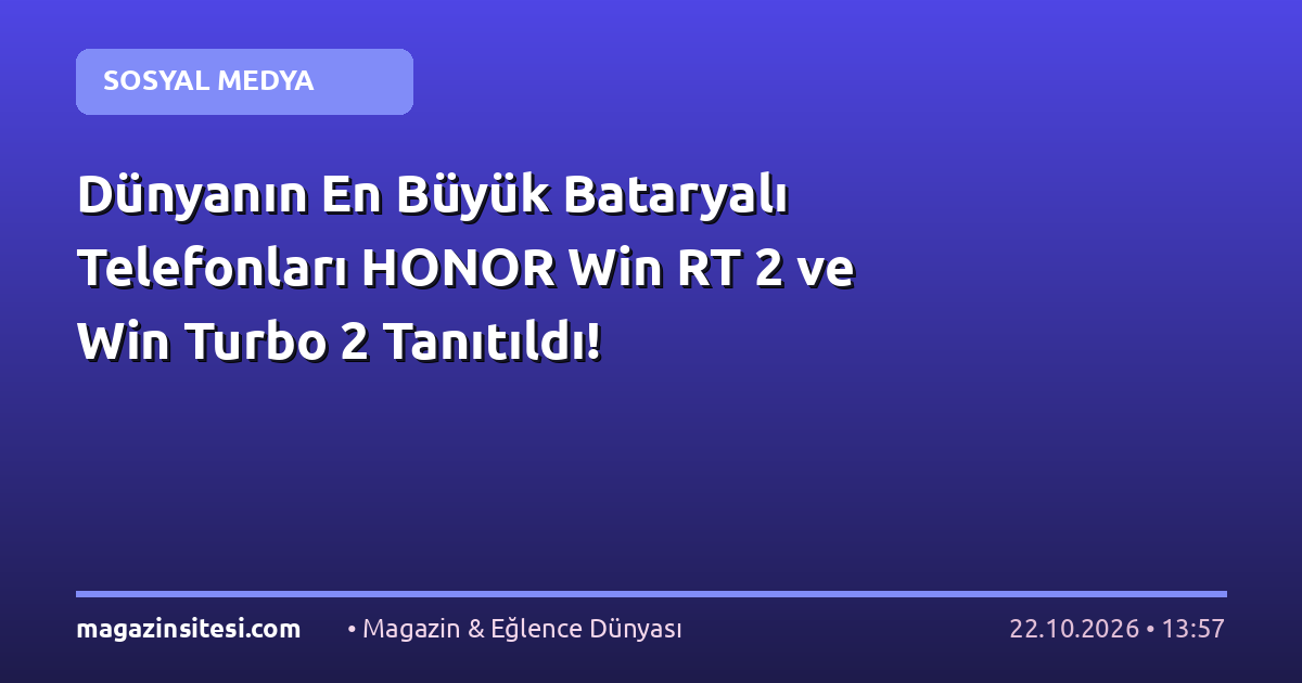 Dünyanın En Büyük Bataryalı Telefonları HONOR Win RT 2 ve Win Turbo 2 Tanıtıldı!