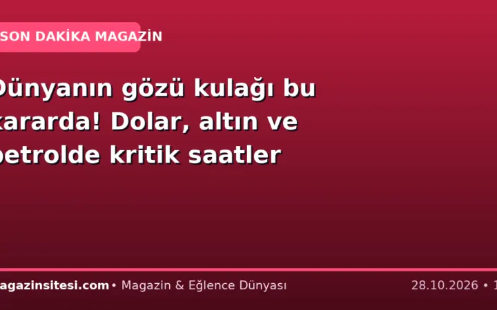 Dünyanın gözü kulağı bu kararda! Dolar, altın ve petrolde kritik saatler