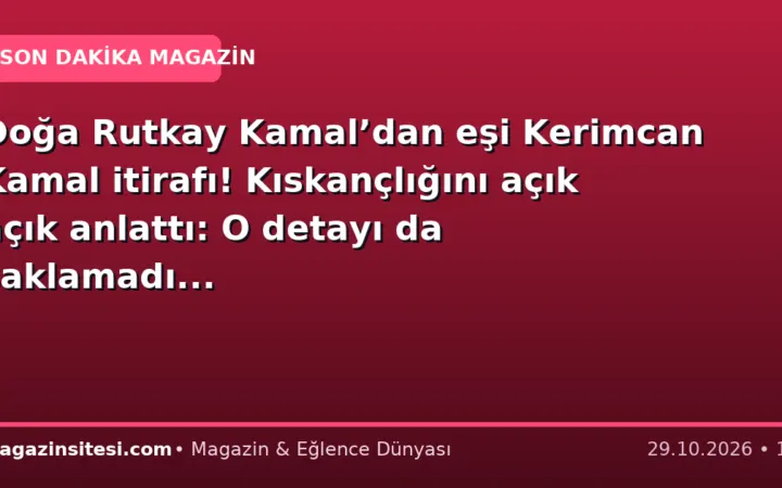 Doğa Rutkay Kamal’dan eşi Kerimcan Kamal itirafı! Kıskançlığını açık açık anlattı: O detayı da saklamadı…