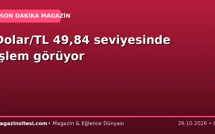 Dolar/TL 49,84 seviyesinde işlem görüyor