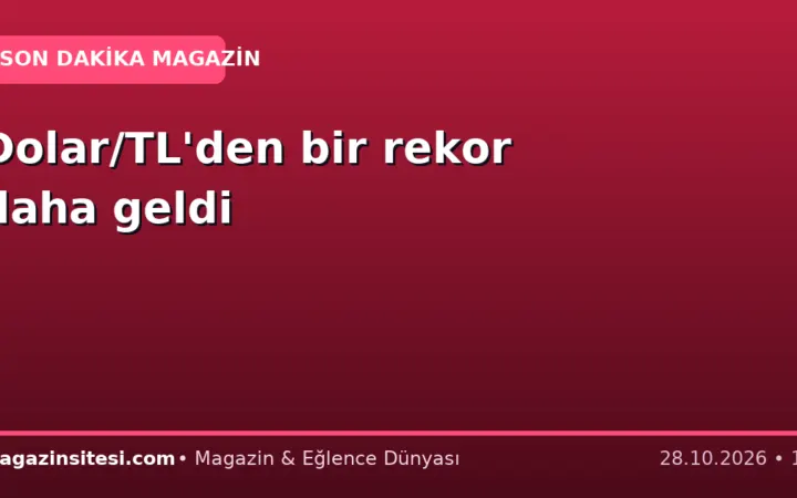 Dolar/TL’den bir rekor daha geldi