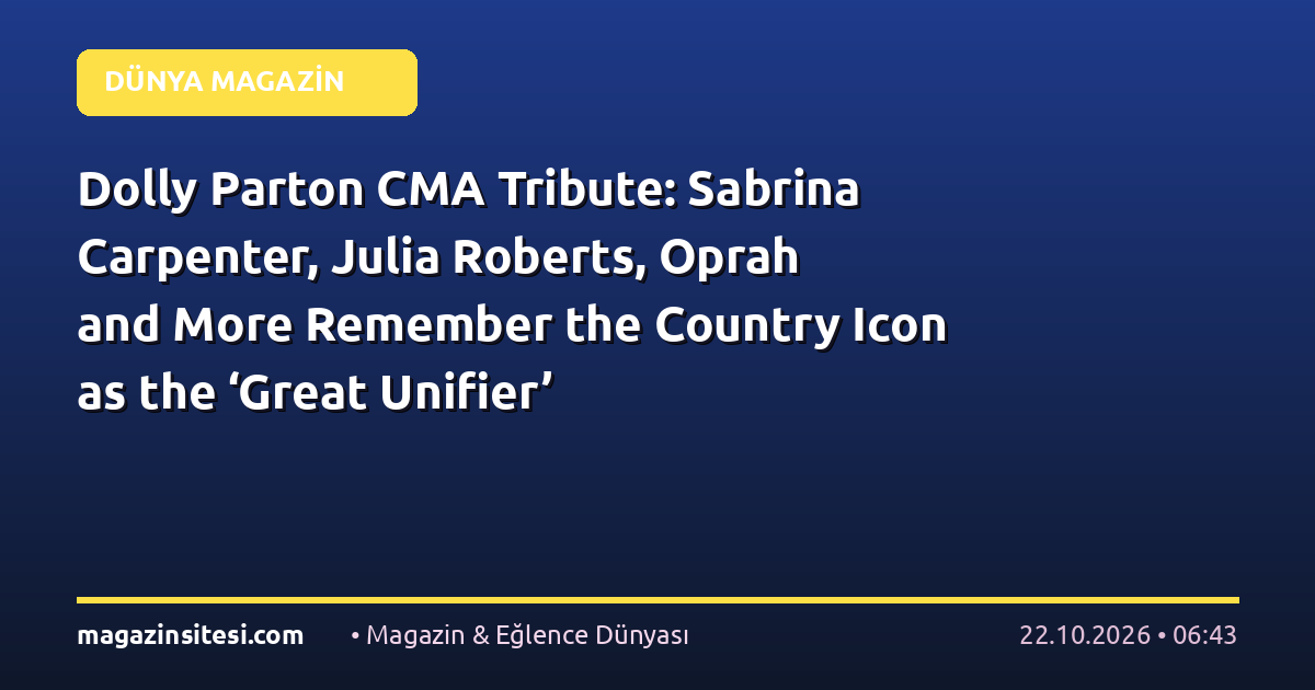 Dolly Parton CMA Tribute: Sabrina Carpenter, Julia Roberts, Oprah and More Remember the Country Icon as the ‘Great Unifier’