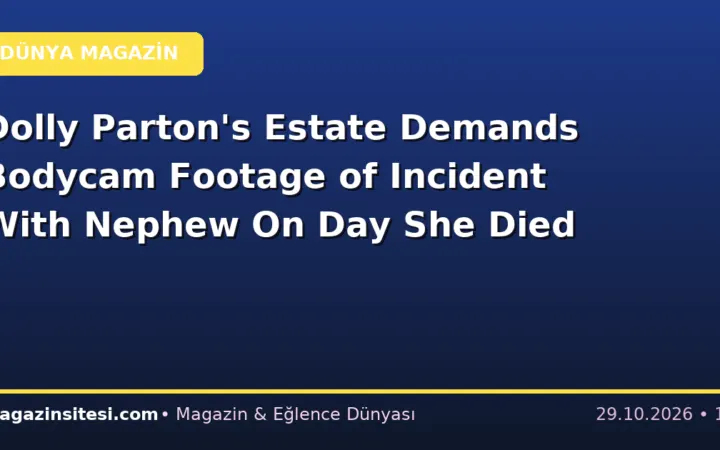 Dolly Parton’s Estate Demands Bodycam Footage of Incident With Nephew On Day She Died