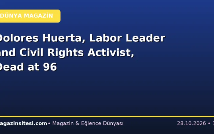 Dolores Huerta, Labor Leader and Civil Rights Activist, Dead at 96