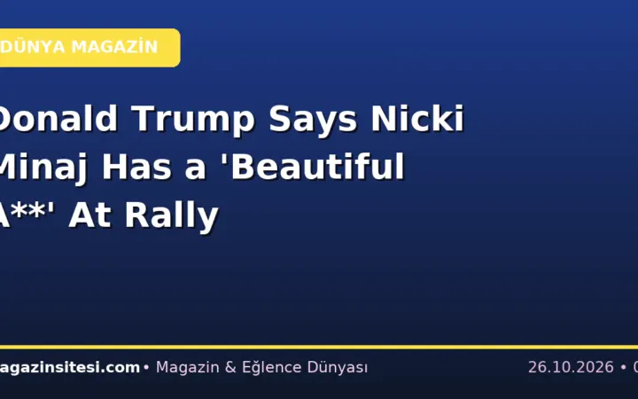 Donald Trump Says Nicki Minaj Has a ‘Beautiful A**’ At Rally
