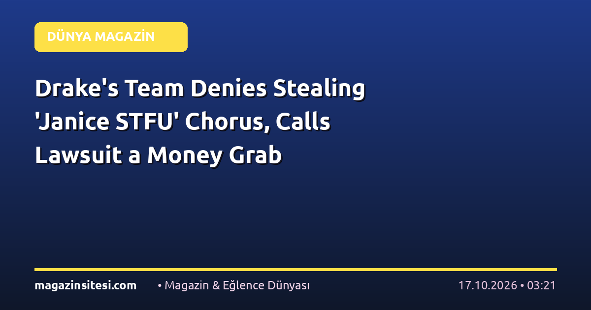 Drake’s Team Denies Stealing ‘Janice STFU’ Chorus, Calls Lawsuit a Money Grab