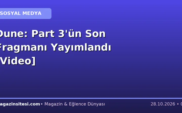 Dune: Part 3’ün Son Fragmanı Yayımlandı [Video]