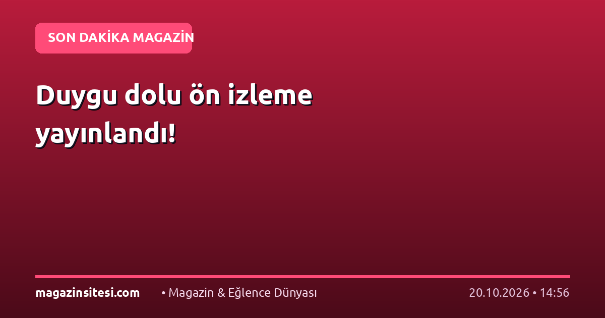 Duygu dolu ön izleme yayınlandı!