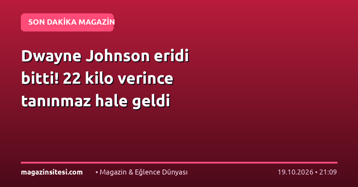 Dwayne Johnson eridi bitti! 22 kilo verince tanınmaz hale geldi