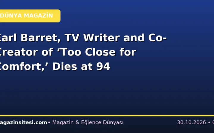 Earl Barret, TV Writer and Co-Creator of ‘Too Close for Comfort,’ Dies at 94