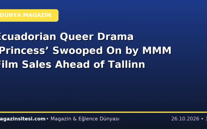 Ecuadorian Queer Drama ‘Princess’ Swooped On by MMM Film Sales Ahead of Tallinn