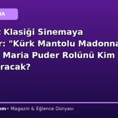 Edebiyat Klasiği Sinemaya Taşınıyor: “Kürk Mantolu Madonna” Filminde Maria Puder Rolünü Kim Canlandıracak?