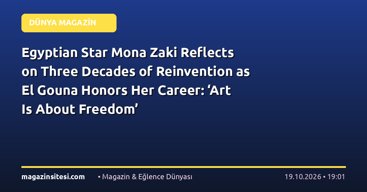 Egyptian Star Mona Zaki Reflects on Three Decades of Reinvention as El Gouna Honors Her Career: ‘Art Is About Freedom’