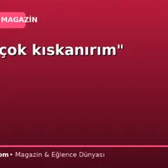 “Eşimi çok kıskanırım”