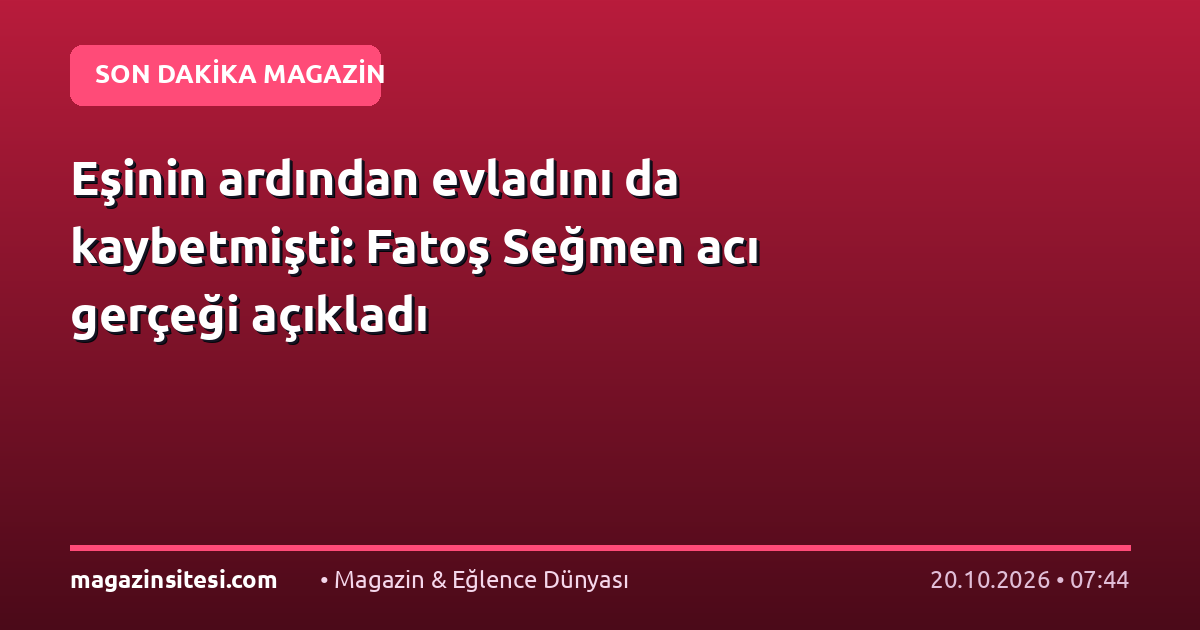 Eşinin ardından evladını da kaybetmişti: Fatoş Seğmen acı gerçeği açıkladı