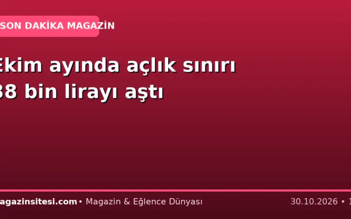 Ekim ayında açlık sınırı 38 bin lirayı aştı