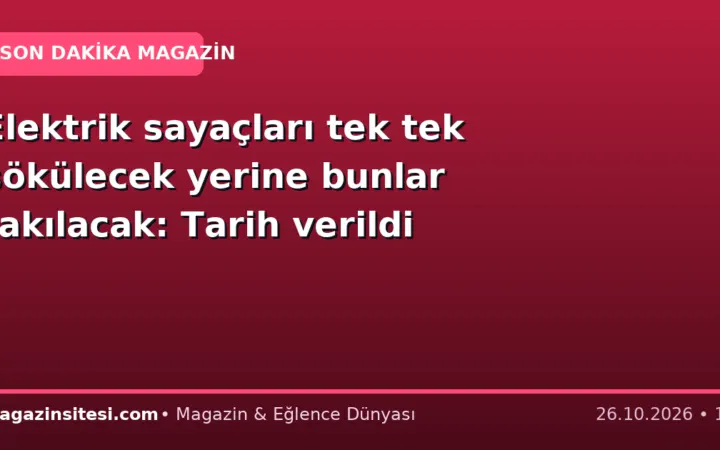 Elektrik sayaçları tek tek sökülecek yerine bunlar takılacak: Tarih verildi
