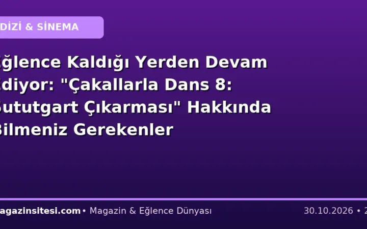 Eğlence Kaldığı Yerden Devam Ediyor: “Çakallarla Dans 8: Şututgart Çıkarması” Hakkında Bilmeniz Gerekenler
