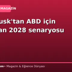 Elon Musk’tan ABD için korkutan 2028 senaryosu