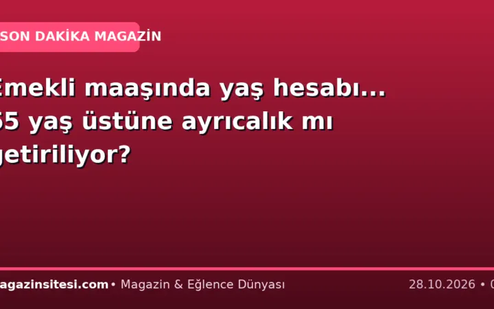 Emekli maaşında yaş hesabı… 65 yaş üstüne ayrıcalık mı getiriliyor?