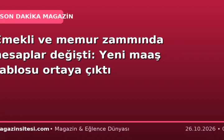 Emekli ve memur zammında hesaplar değişti: Yeni maaş tablosu ortaya çıktı
