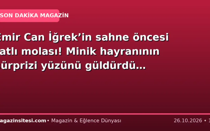 Emir Can İğrek’in sahne öncesi tatlı molası! Minik hayranının sürprizi yüzünü güldürdü…