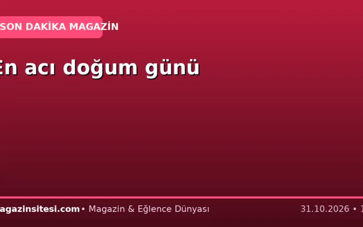 En acı doğum günü