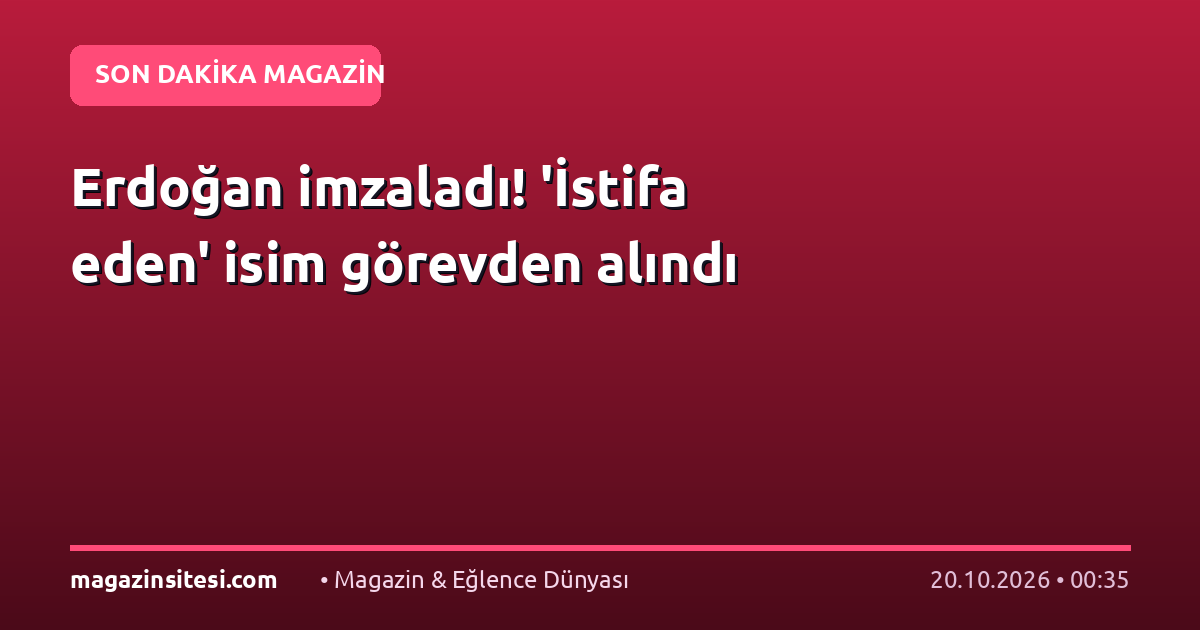 Erdoğan imzaladı! ‘İstifa eden’ isim görevden alındı
