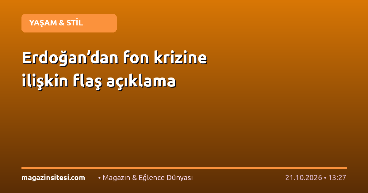 Erdoğan’dan fon krizine ilişkin flaş açıklama