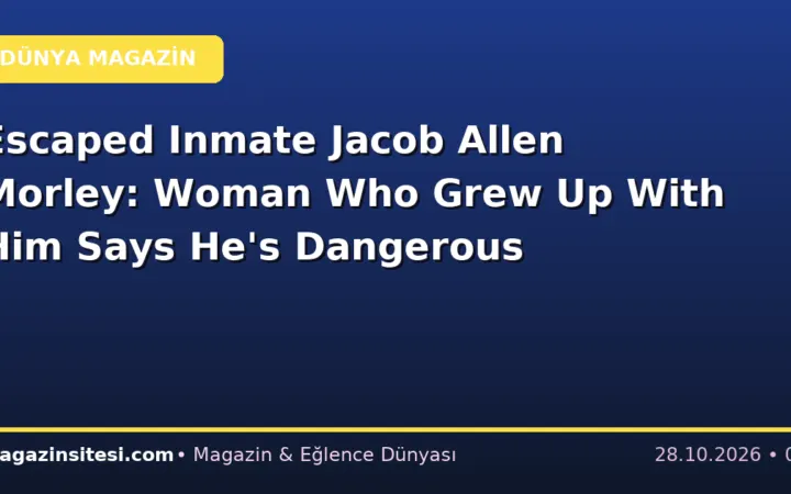 Escaped Inmate Jacob Allen Morley: Woman Who Grew Up With Him Says He’s Dangerous