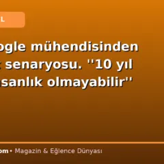 Eski Google mühendisinden kıyamet senaryosu. ”10 yıl sonra insanlık olmayabilir”