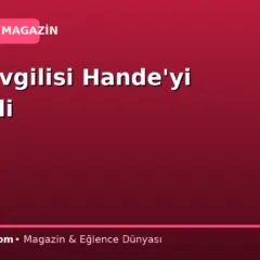 Eski sevgilisi Hande’yi beğendi