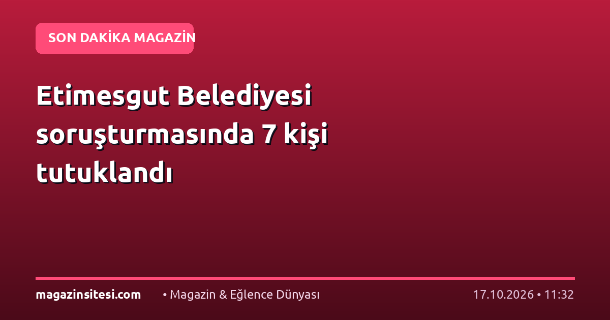 Etimesgut Belediyesi soruşturmasında 7 kişi tutuklandı