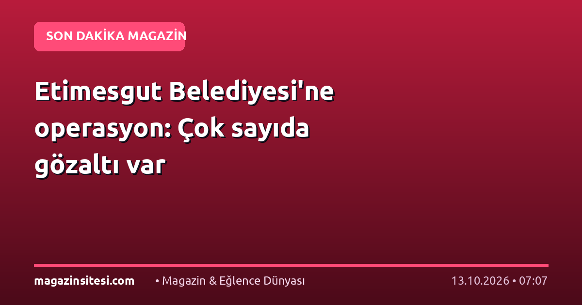 Etimesgut Belediyesi’ne operasyon: Çok sayıda gözaltı var