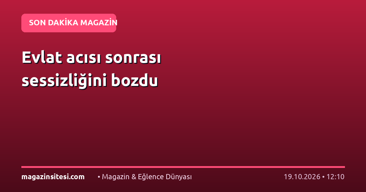 Evlat acısı sonrası sessizliğini bozdu