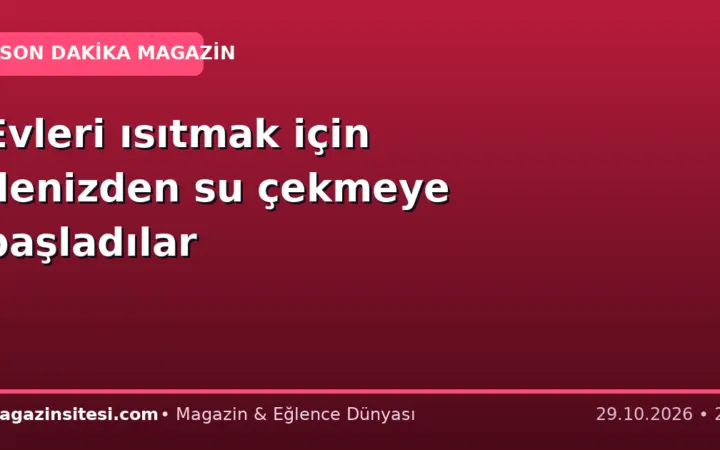Evleri ısıtmak için denizden su çekmeye başladılar